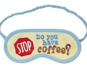 Coffee Sleep Mask -  STOP