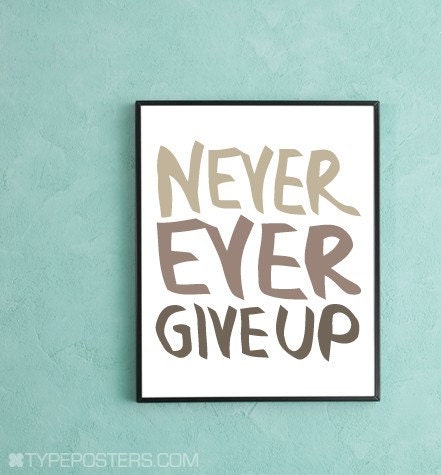 Never Ever Give Up - Art Print