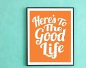 Here's To The Good Life - Art Print