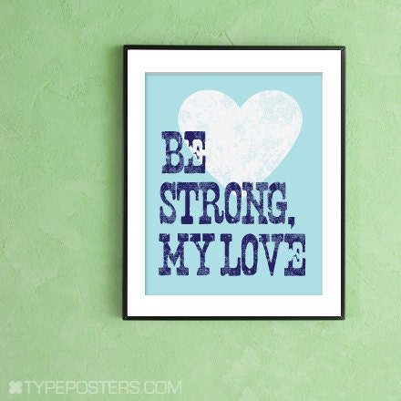 Be Strong, My Love - Typography Art Print