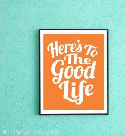 Here's To The Good Life - Art Print