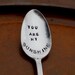 You Are My Sunshine -  The Original Hand Stamped Upcycled Vintage Coffee or Cereal Spoon - Handmade by Sycamore Hill