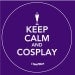Anime Button 2-Inch: Keep Calm and Cosplay