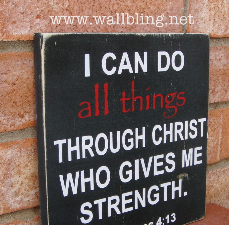 Philippians 4:13  I Can Do All Things Through Christ - Wood Sign