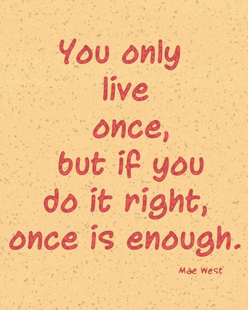 Only live Once Mae West quote typography