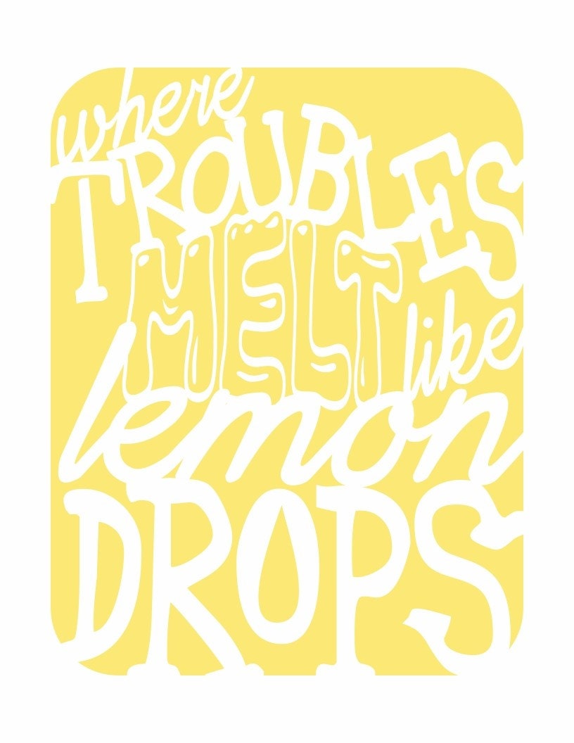 Where Troubles Melt Like Lemon Drops - a music inspired print