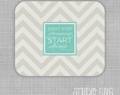 Don't Stop Dreaming Quote - Custom Chevron Mousepad