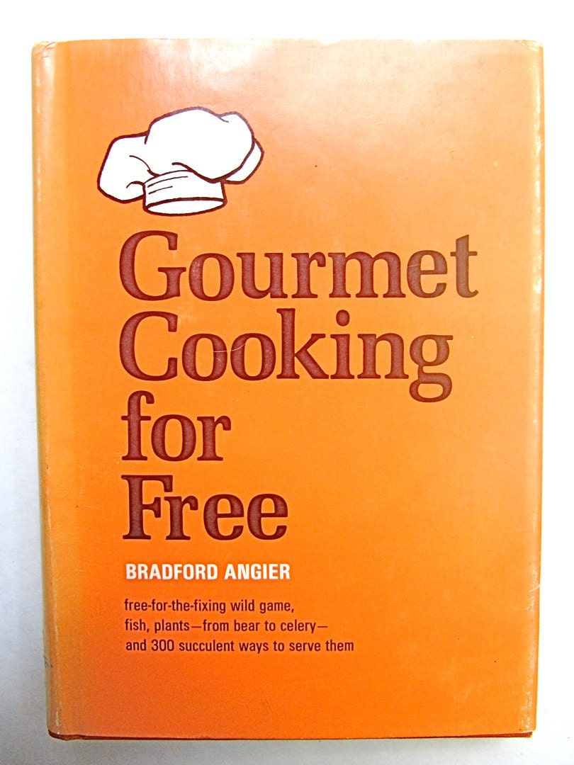 Gourmet Cooking for Free by Bradford Angier 1970 Vintage Cookbook