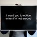 Typography Poster - I Want You To Notice 11 x 14 inches Valentine Gift, Gift for Partner