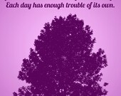 Scripture Art Print / Bible Verse / Matthew 6:34 / 8x10
