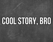 Cool Story, Bro