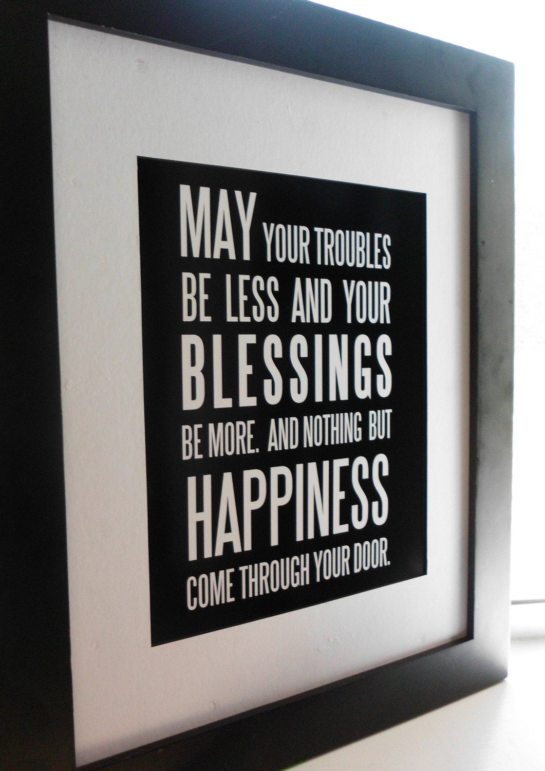 IRISH BLESSING - May your troubles be less....