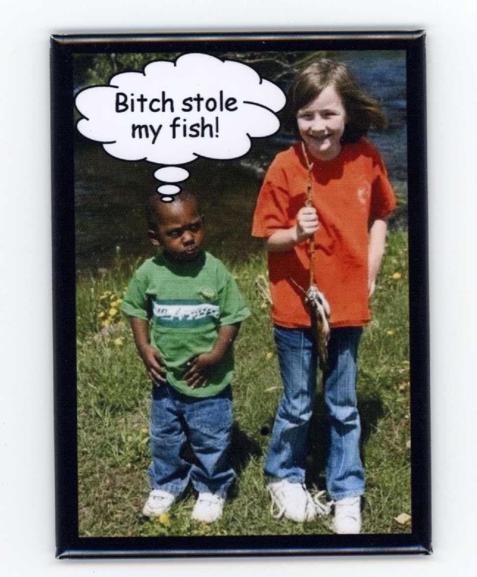 A very funny refrigerator magnet (Bitch stole my fish)