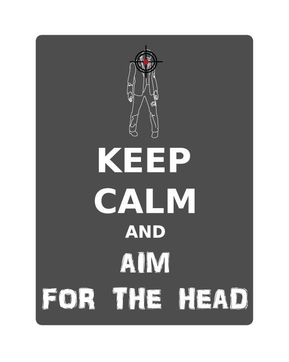 Keep Calm and Aim for the Head Print 8x10