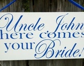 Wedding Signs, Photo Prop Uncle here comes your girl, Double Sided, Custom hanging sign for your ring bearer or flower girl