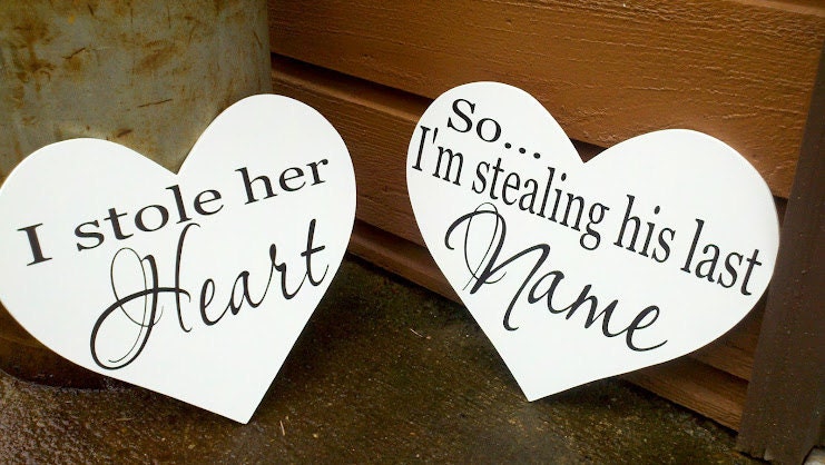 Wedding Signs, Save the Date, Engagment Photo Props, I stole her Heart, so I am stealing his Last Name