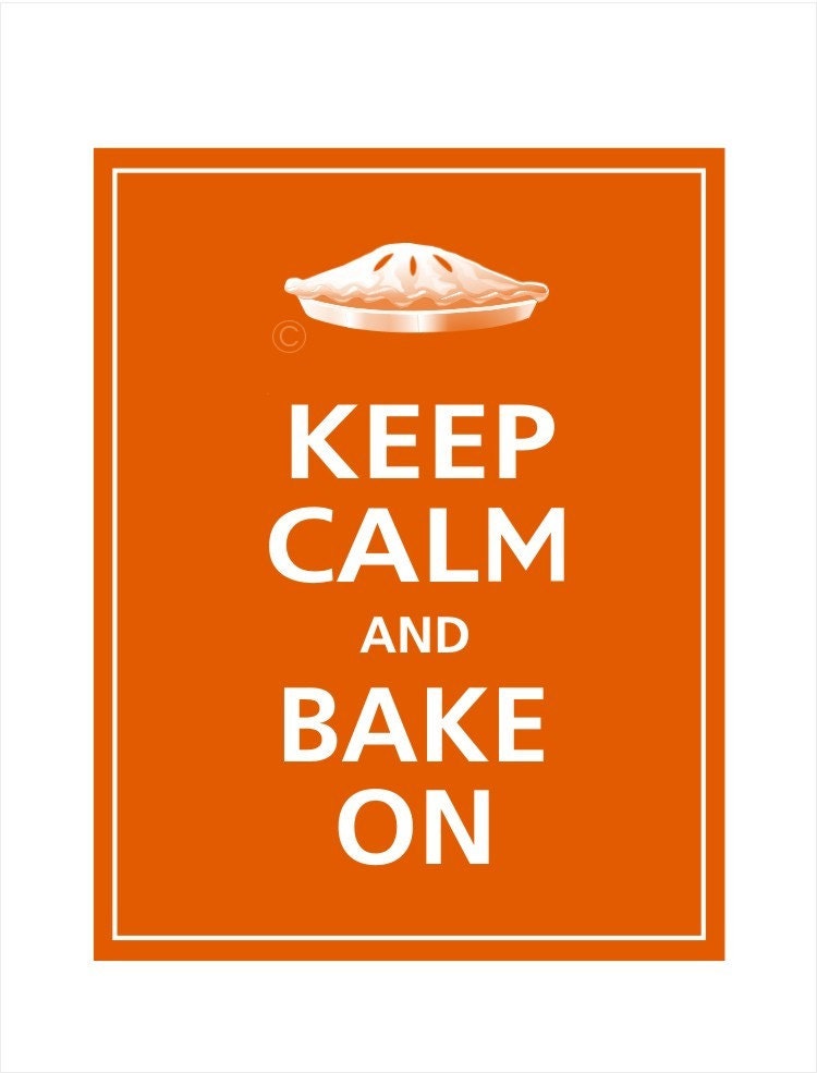 Keep Calm and BAKE ON (Pie or Cupcake) Poster 11x14 (Pumpkin Spice featured)
