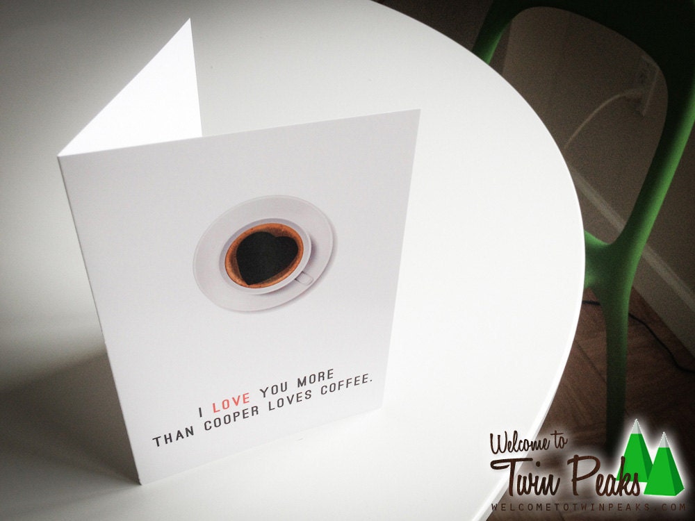 I Love You More Than Cooper Loves Coffee (Twin Peaks Card)