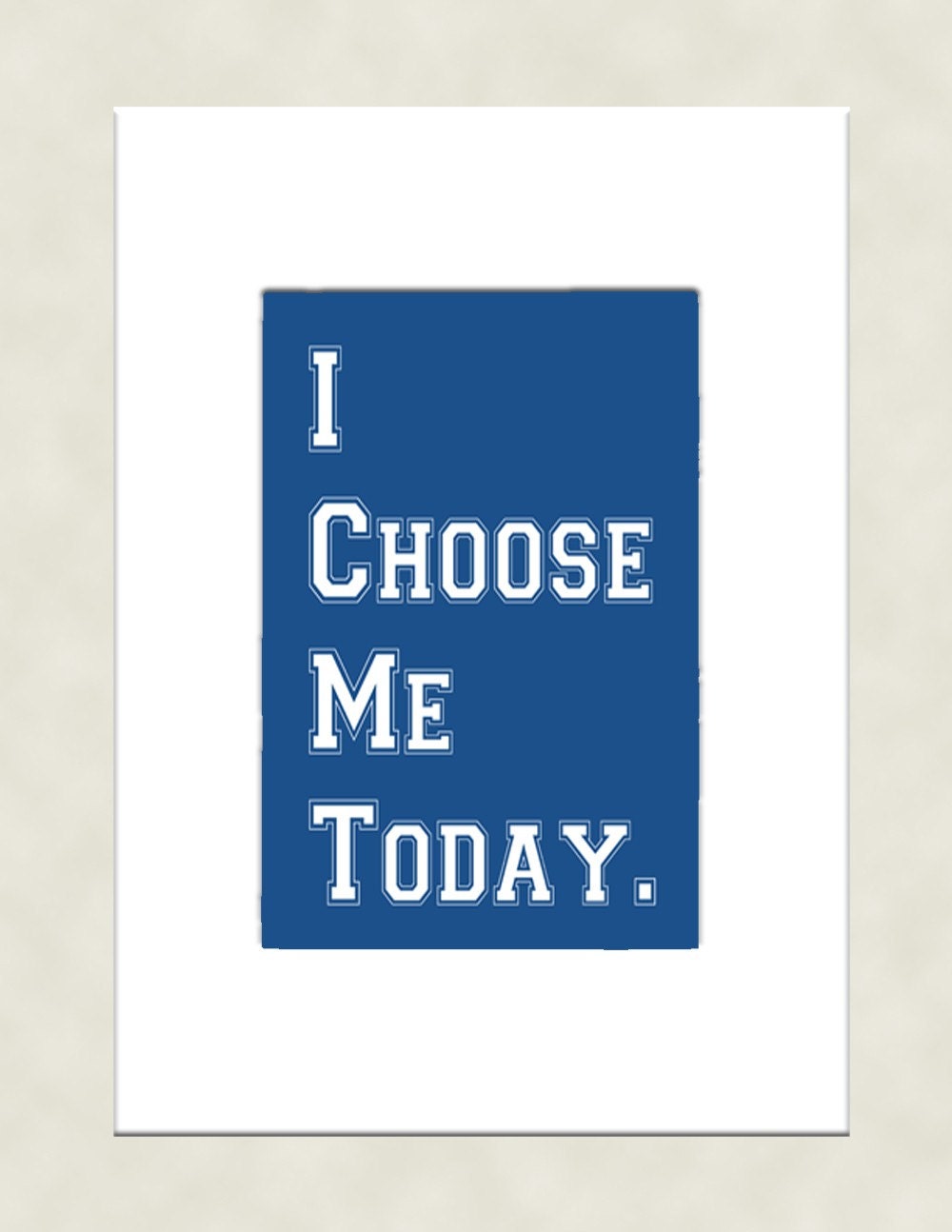 Motivational Art Print, I Choose Me, 8x10