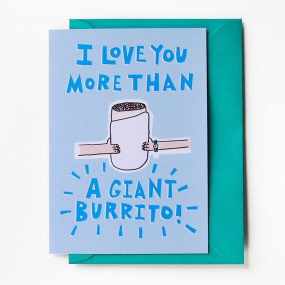 I Love You More Than A Giant Burrito Card