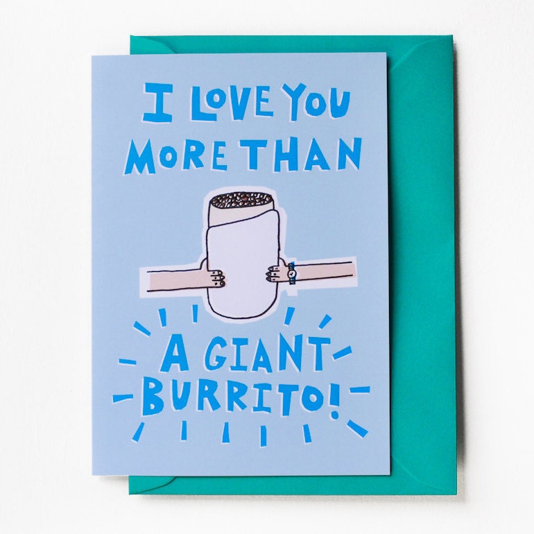 I Love You More Than A Giant Burrito Card