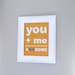 You Plus Me Equals Awesome, Awesome Print, Wedding Print,  Best Friend, 8x10 Print, Orange, Custom Color, Summer