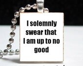 Harry Potter I Solemnly Swear Up To No Good - Ball Chain Included - Buy 2 Get 1 Free