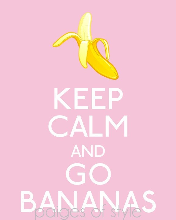 Keep Calm and Go Bananas Poster- Printable
