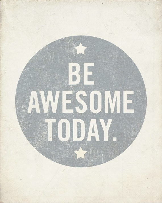 Be Awesome Today - Wood Block Art Print