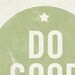 Do Good 8x10 Wood Block Art Print - Typography Quote Motivational inspirational