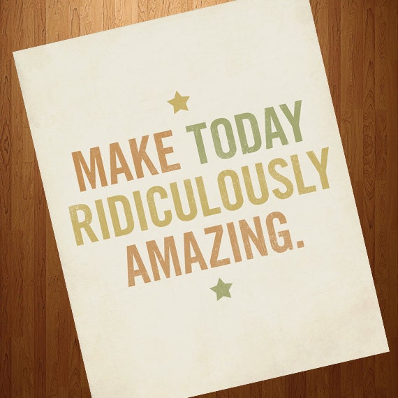Make Today Ridiculously Amazing 8x10 Typography Art Print