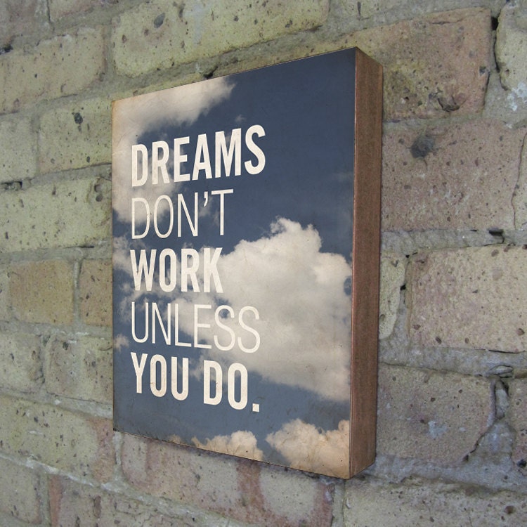 Dreams Don't Work Unless You Do - Wood Block Art Print