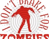 Buy ANY 2 Get 1 FREE - I Don't Brake For Zombies - Vinyl Decal Sticker