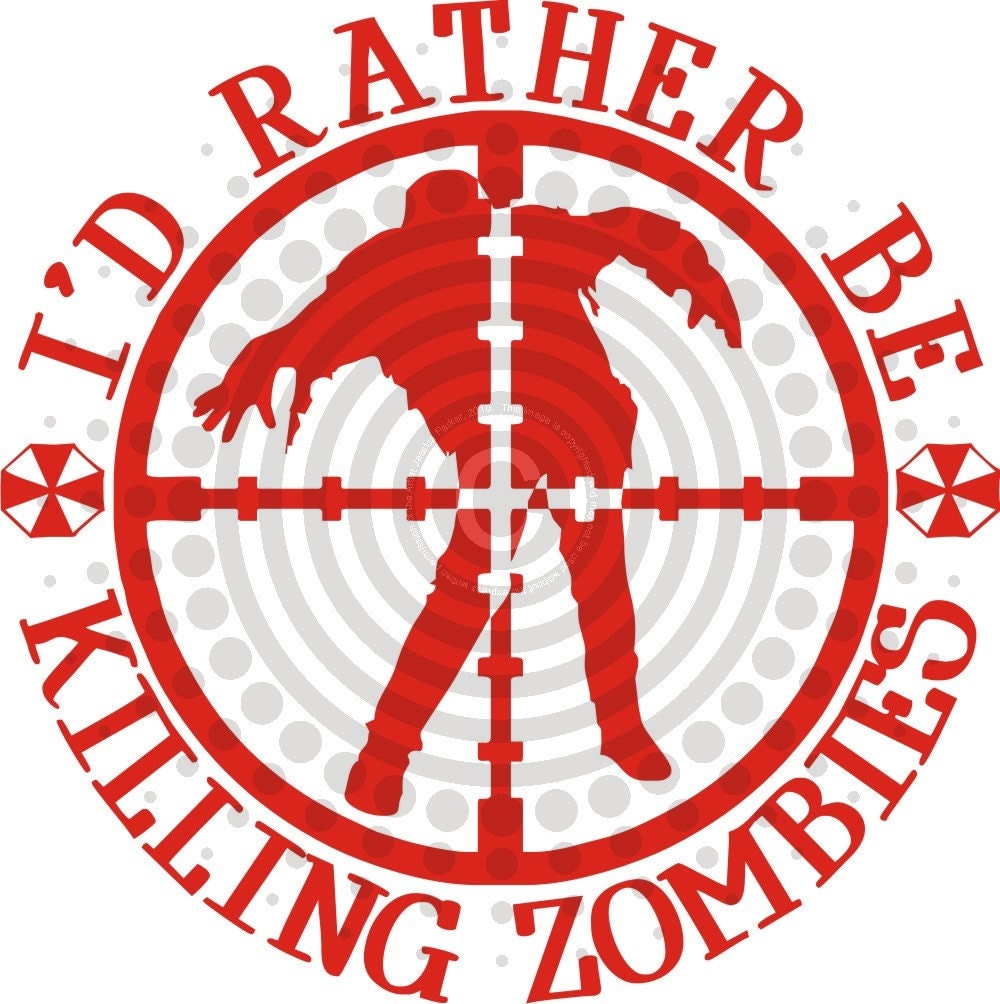 Buy ANY 2 Get 1 FREE - Id Rather Be Killing Zombies - Vinyl Decal Sticker
