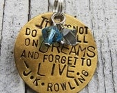 Harry Potter Quote - Don't Dwell on Dreams - Hand Stamped Necklace  -Made to Order-