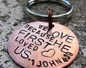 We Love because He loved us Bible verse keychain - Hand Stamped -Made to Order-