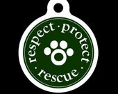 Pet ID Tag - Respect, Protect, Rescue Pet Tag, Dog Tag, Cat Tag, Luggage Tag, Child ID Tag