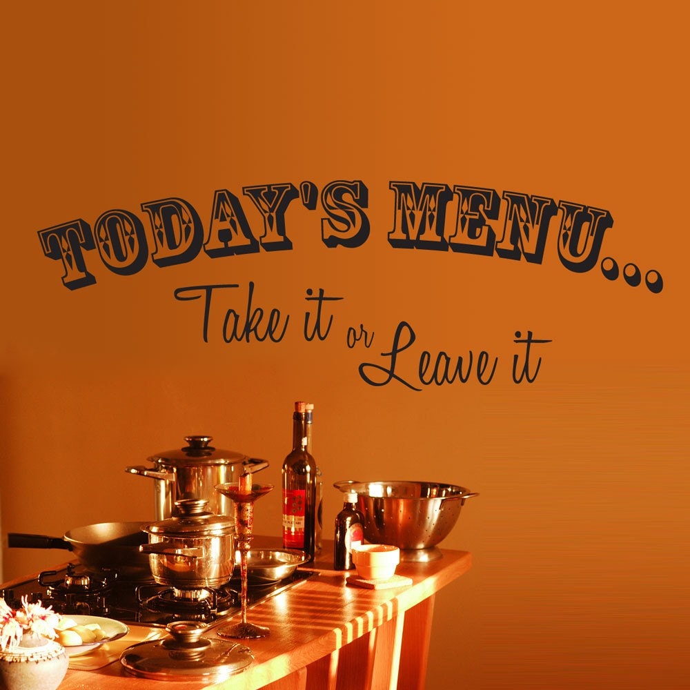 Vinyl Wall Decal Sticker Art -Today's Menu Take it or Leave it - Fun Kitchen Decal