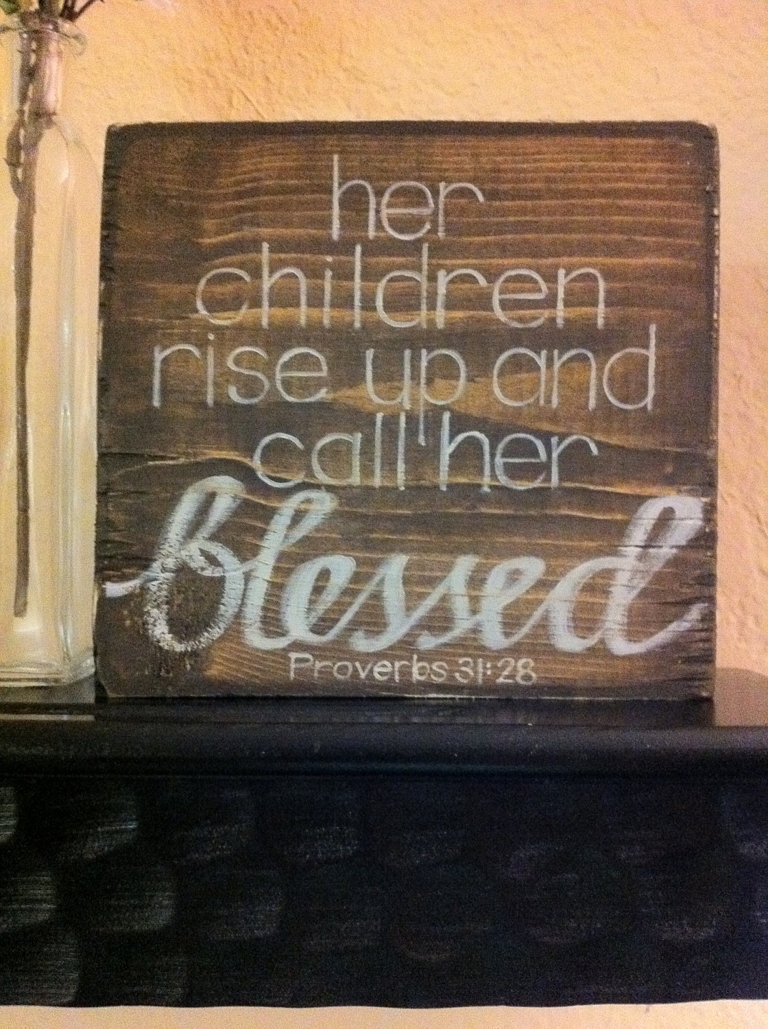 Reserved- RUSH ORDER- Bible Verse Art - Her Children Rise Up and Call Her Blessed - Christian Art, Mother's Day, Gift for Mom