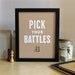Pick Your Battles - White 8x10 - Screenprint