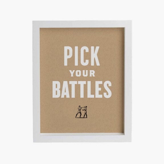 Pick Your Battles - White 8x10 - Screenprint