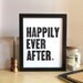 Happily Ever After - Original Wood Type Letterpress - Black 8x10