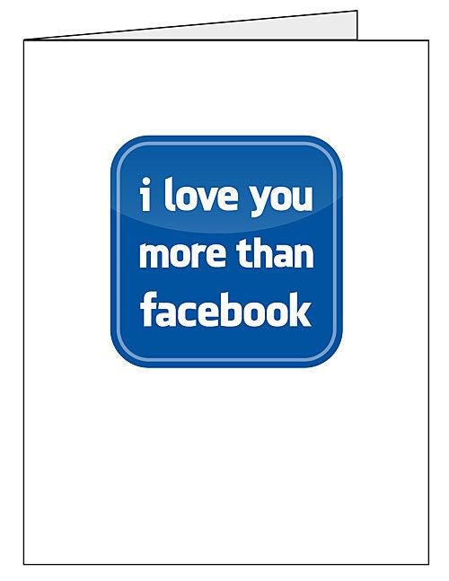 I Love You More Than Facebook Card
