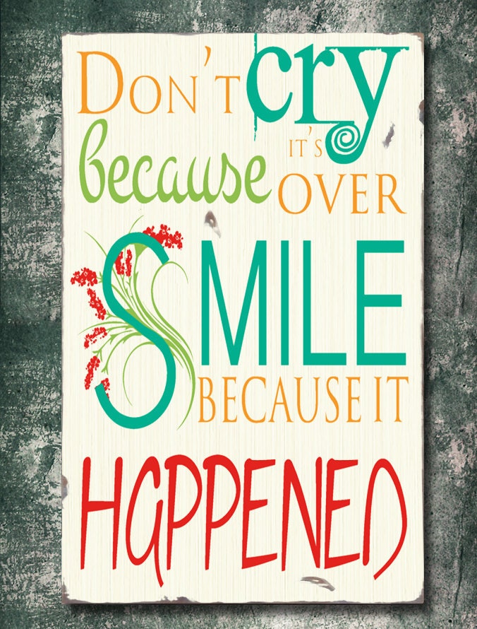 Typography Painting / Word Art on Wood Sign - Don't Cry Because It's Over, Smile Because It Happened