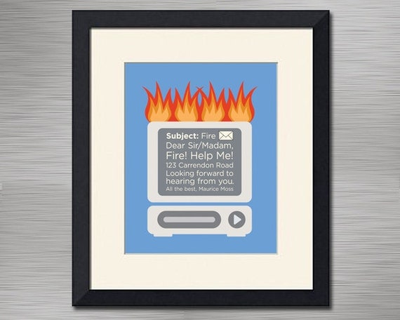 The IT Crowd Inspired Art Print, Fire Quote, 8x10 inch
