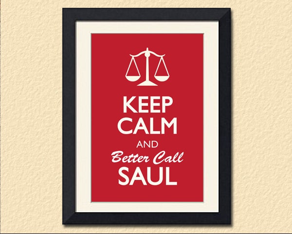 Breaking Bad Inspired Print, Keep Calm & Better Call Saul, 12x18"
