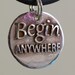 Begin anywhere... (093)  Inspirational quote Silver pendant