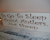 Baby Boy's Nursery, Rustic nursery, Cabin Decor  - "To Go To Sleep, I Count Antlers, Not Sheep"