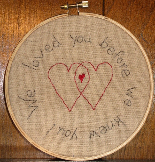 We loved you before we met you - Hoop Art Hand Embroidery