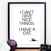 I Can't Have Nice Things, I Have A Cat Poster Print A3 / 11x14
